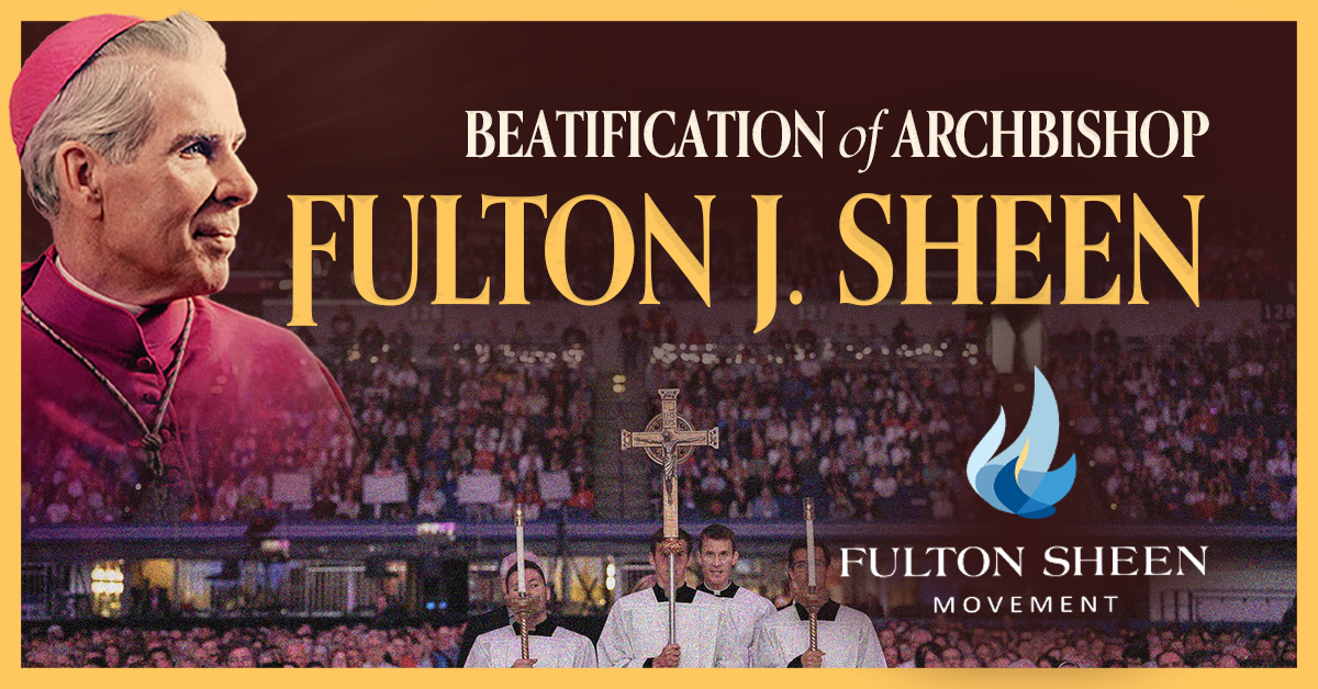 Beatification of Archbishop Fulton J. Sheen with Dr. Peter Howard (Fulton Sheen Movement)